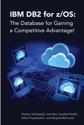 IBM DB2 pour Z/Os : La base de données pour gagner un avantage concurrentiel ! - IBM DB2 for Z/Os: The Database for Gaining a Competitive Advantage!