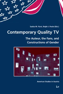 Contemporary Quality TV : The Auteur, the Fans, and Constructions of Gender - Contemporary Quality TV: The Auteur, the Fans, and Constructions of Gender