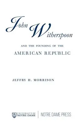 John Witherspoon et la fondation de la République américaine : Le catholicisme dans la culture américaine - John Witherspoon and the Founding of the American Republic: Catholicism in American Culture