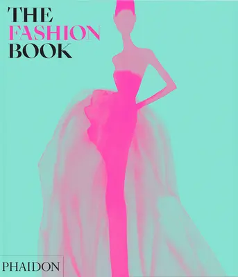 Le livre de la mode : Édition révisée et mise à jour - The Fashion Book: Revised and Updated Edition