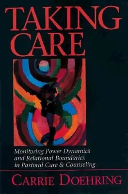 Prendre soin : Le suivi des dynamiques de pouvoir et des frontières relationnelles dans les soins et le conseil pastoraux - Taking Care: Monitoring Power Dynamics and Relational Boundaries in Pastoral Care and Counseling