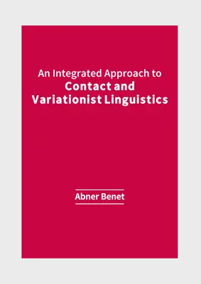 Une approche intégrée de la linguistique de contact et de la linguistique variationniste - An Integrated Approach to Contact and Variationist Linguistics