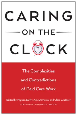 La prise en charge au pied levé : Les complexités et les contradictions du travail d'assistance rémunéré - Caring on the Clock: The Complexities and Contradictions of Paid Care Work