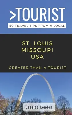 Louis Missouri USA : 50 conseils de voyage d'une personne locale - Greater Than a Tourist- St. Louis Missouri USA: 50 Travel Tips from a Local