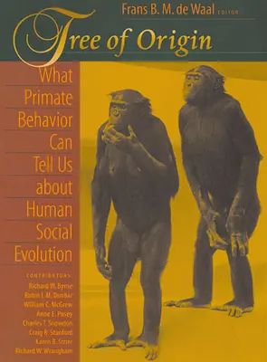 L'arbre des origines : Ce que le comportement des primates peut nous apprendre sur l'évolution sociale de l'homme - Tree of Origin: What Primate Behavior Can Tell Us about Human Social Evolution