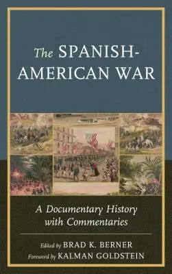 La guerre hispano-américaine : une histoire documentaire commentée - The Spanish-American War: A Documentary History with Commentaries