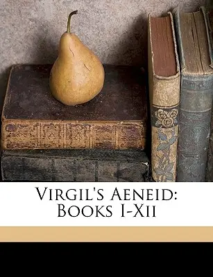L'Enéide de Virgile : Livres I-Xii - Virgil's Aeneid: Books I-Xii