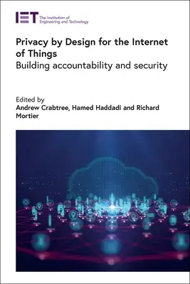 La protection de la vie privée dès la conception pour l'internet des objets : Renforcer la responsabilité et la sécurité - Privacy by Design for the Internet of Things: Building Accountability and Security