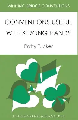 Conventions pour un bridge gagnant : Conventions utiles avec des mains fortes - Winning Bridge Conventions: Conventions Useful with Strong Hands