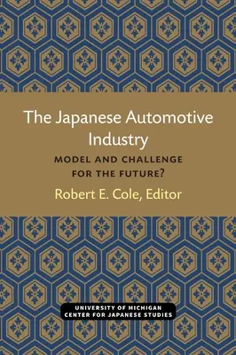 L'industrie automobile japonaise : Modèle et défi pour l'avenir ? Volume 3 - The Japanese Automotive Industry: Model and Challenge for the Future? Volume 3