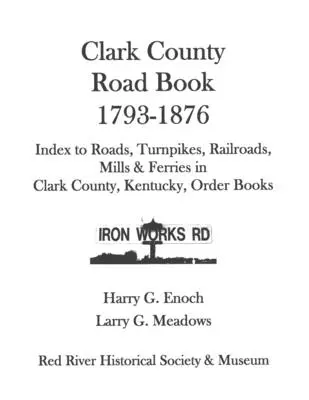 Carnet de route du comté de Clark, 1793-1876 - Clark County Road Book, 1793-1876