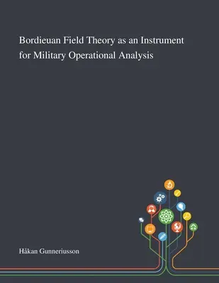 La théorie des champs de Bordieuan comme instrument d'analyse opérationnelle militaire - Bordieuan Field Theory as an Instrument for Military Operational Analysis