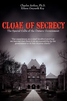 Le voile du secret : Les cultes spéciaux du gouvernement de l'Ontario - Cloak of Secrecy: The Special Cults of the Ontario Government