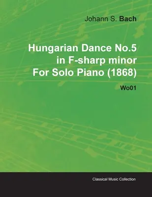 Danse hongroise n°5 en fa dièse mineur de Johannes Brahms pour piano seul (1868) Wo01 - Hungarian Dance No.5 in F-Sharp Minor by Johannes Brahms for Solo Piano (1868) Wo01