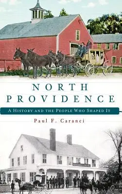 North Providence : Une histoire et les personnes qui l'ont façonnée - North Providence: A History and the People Who Shaped It