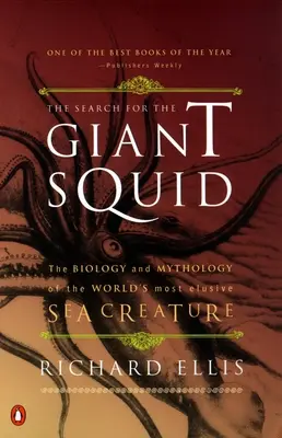 La recherche du calmar géant : la biologie et la mythologie de la créature marine la plus insaisissable au monde - The Search for the Giant Squid: The Biology and Mythology of the World's Most Elusive Sea Creature