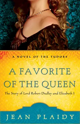 Un favori de la reine : l'histoire de Lord Robert Dudley et d'Elizabeth I - A Favorite of the Queen: The Story of Lord Robert Dudley and Elizabeth I