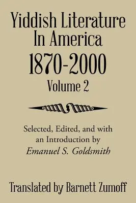 La littérature yiddish en Amérique 1870-2000 : Volume 2 - Yiddish Literature In America 1870-2000: Volume 2