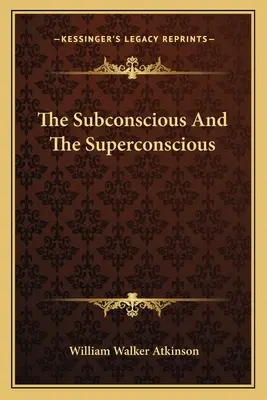 Le subconscient et le superconscient - The Subconscious And The Superconscious