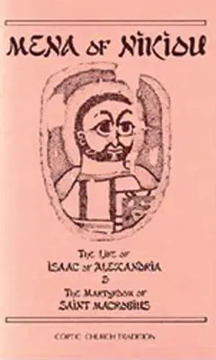 La vie d'Isaac d'Alexandrie et le martyre de Saint Macrobius : Volume 107 - The Life of Isaac of Alexandria & the Martyrdom of Saint Macrobius: Volume 107