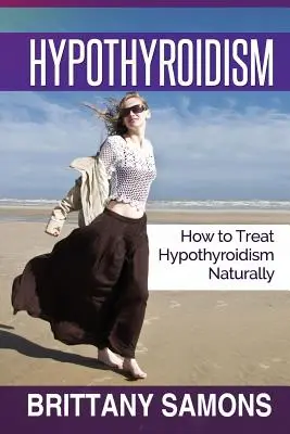 Hypothyroïdie : Comment traiter l'hypothyroïdie naturellement - Hypothyroidism: How to Treat Hypothyroidism Naturally