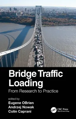 Chargement du trafic sur les ponts : De la recherche à la pratique - Bridge Traffic Loading: From Research to Practice