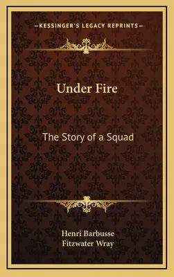 Sous le feu : l'histoire d'une escouade - Under Fire: The Story of a Squad