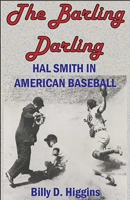 The Barling Darling : Hal Smith dans le baseball américain - The Barling Darling: Hal Smith in American Baseball