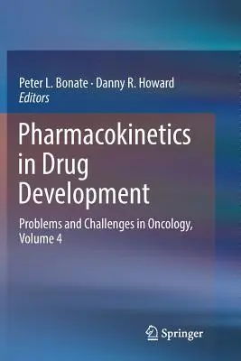 Pharmacocinétique dans le développement des médicaments : Problèmes et défis en oncologie, Volume 4 - Pharmacokinetics in Drug Development: Problems and Challenges in Oncology, Volume 4