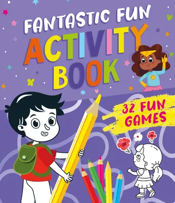 Cahier d'activités fantastiques : 32 jeux amusants - Fantastic Fun Activity Book: 32 Fun Games