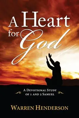 Un cœur pour Dieu - Une étude dévotionnelle de 1 et 2 Samuel - A Heart for God - A Devotional Study of 1 and 2 Samuel