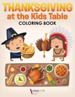 Livre à colorier Thanksgiving à la table des enfants - Thanksgiving at the Kids' Table Coloring Book