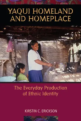 La patrie et le lieu de résidence des Yaqui : La production quotidienne de l'identité ethnique - Yaqui Homeland and Homeplace: The Everyday Production of Ethnic Identity