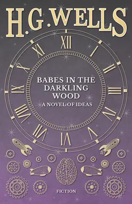 Les enfants du bois sombre - Un roman d'idées - Babes in the Darkling Wood - A Novel of Ideas