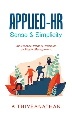 Applied-Hr : Sense & Simplicity : 205 idées et principes pratiques sur la gestion du personnel - Applied-Hr: Sense & Simplicity: 205 Practical Ideas & Principles on People Management