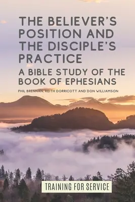 La position du croyant et la pratique du disciple : Une étude biblique du livre des Ephésiens - The Believer's Position and the Disciple's Practice: A Bible Study of the Book of Ephesians