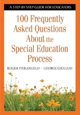 100 questions fréquemment posées sur le processus d'éducation spéciale : Un guide pas à pas pour les éducateurs - 100 Frequently Asked Questions about the Special Education Process: A Step-By-Step Guide for Educators