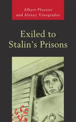 Exilés dans les prisons de Staline - Exiled to Stalin's Prisons