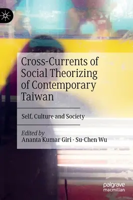 Les courants transversaux de la théorisation sociale de la Taïwan contemporaine : Le soi, la culture et la société - Cross-Currents of Social Theorizing of Contemporary Taiwan: Self, Culture and Society