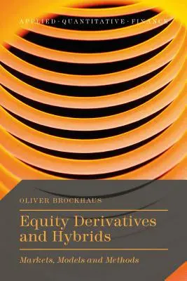 Dérivés et hybrides d'actions : Marchés, modèles et méthodes - Equity Derivatives and Hybrids: Markets, Models and Methods