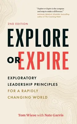 Explorer ou expirer : Principes de leadership exploratoire pour un monde en mutation rapide - Explore or Expire: Exploratory Leadership Principles for a Rapidly Changing World