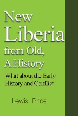 Le nouveau Liberia à partir de l'ancien, une histoire : Qu'en est-il de l'histoire ancienne et des conflits ? - New Liberia from Old, A History: What about the Early History and Conflict