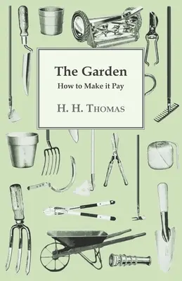 Le jardin - Comment le faire fructifier - The Garden - How to Make it Pay