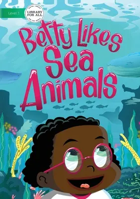 Betty aime les animaux marins - Betty Likes Sea Animals