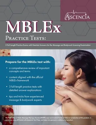 MBLEx Practice Tests : 3 examens pratiques complets avec des réponses détaillées pour l'examen de licence de massage et de travail corporel - MBLEx Practice Tests: 3 Full-Length Practice Exams with Detailed Answers for the Massage and Bodywork Licensing Examination