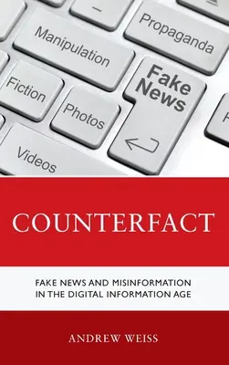 Contre-pied : Fake News et désinformation à l'ère de l'information numérique - Counterfact: Fake News and Misinformation in the Digital Information Age