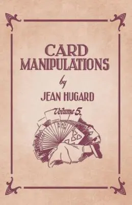 Manipulations de cartes - Volume 5 - Card Manipulations - Volume 5