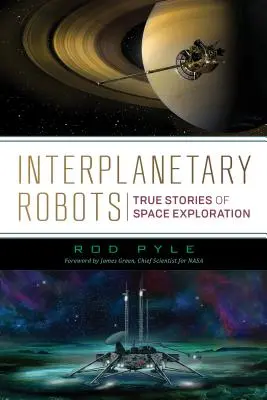 Robots interplanétaires : Histoires vraies de l'exploration spatiale - Interplanetary Robots: True Stories of Space Exploration