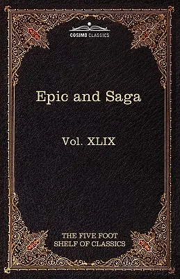Épopées et sagas - Beowulf et al : L'étagère des classiques de Five Foot, Vol. XLIX (en 51 volumes) - Epic and Saga - Beowulf Et.Al.: The Five Foot Shelf of Classics, Vol. XLIX (in 51 Volumes)