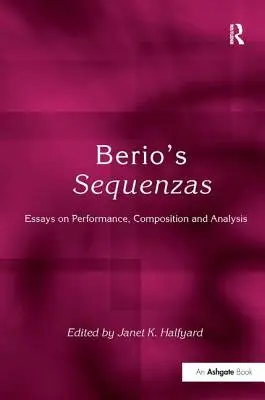 Berio's Sequenzas : Essais sur l'interprétation, la composition et l'analyse - Berio's Sequenzas: Essays on Performance, Composition and Analysis